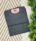 A LITTLE RAY OF PITCH BLACK Custom Embroidered T-shirt or Sweatshirt