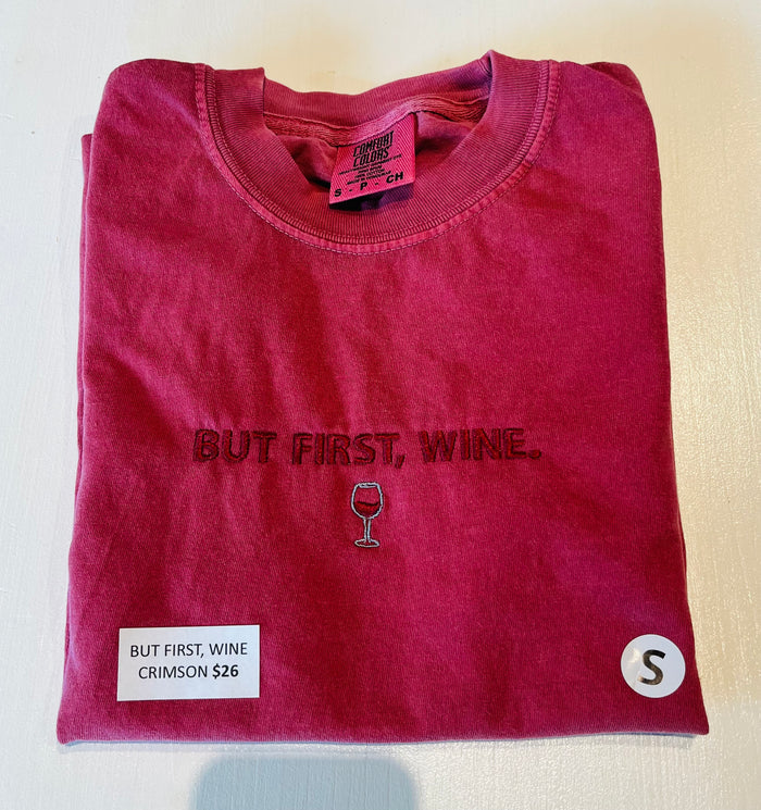 BUT FIRST, WINE. Custom Embroidered T-shirt or Sweatshirt