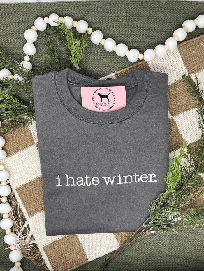 I HATE WINTER Embroidered T-shirt or Sweatshirt