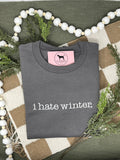 I HATE WINTER Embroidered T-shirt or Sweatshirt
