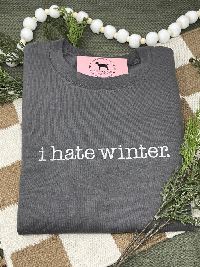 I HATE WINTER Embroidered T-shirt or Sweatshirt