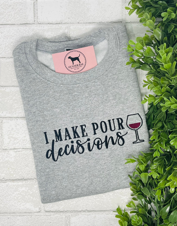 I MAKE POUR DECISIONS Custom Embroidered T-shirt or Sweatshirt