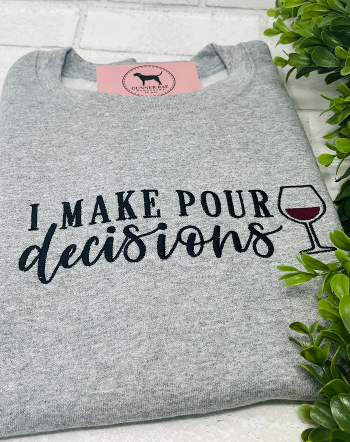 I MAKE POUR DECISIONS Custom Embroidered T-shirt or Sweatshirt