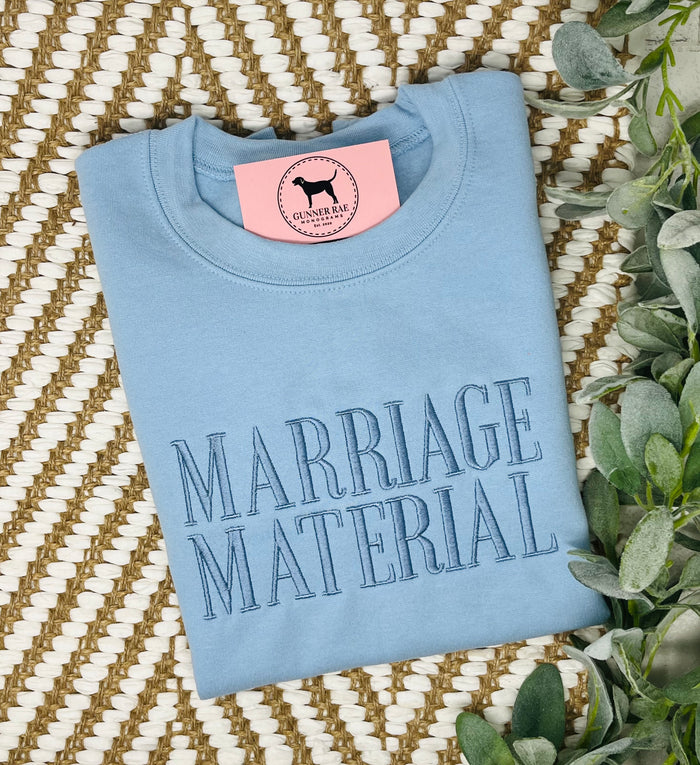 MARRIAGE MATERIAL Custom Embroidered T-shirt or Sweatshirt