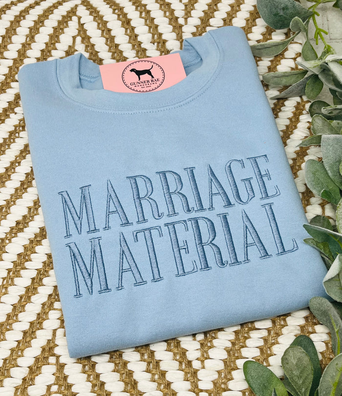 MARRIAGE MATERIAL Custom Embroidered T-shirt or Sweatshirt