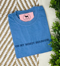 ON MY WORST BEHAVIOR Custom Embroidered T-shirt or Sweatshirt