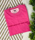 SORRY ABOUT MY FERAL KIDS Custom Embroidered T-shirt or Sweatshirt