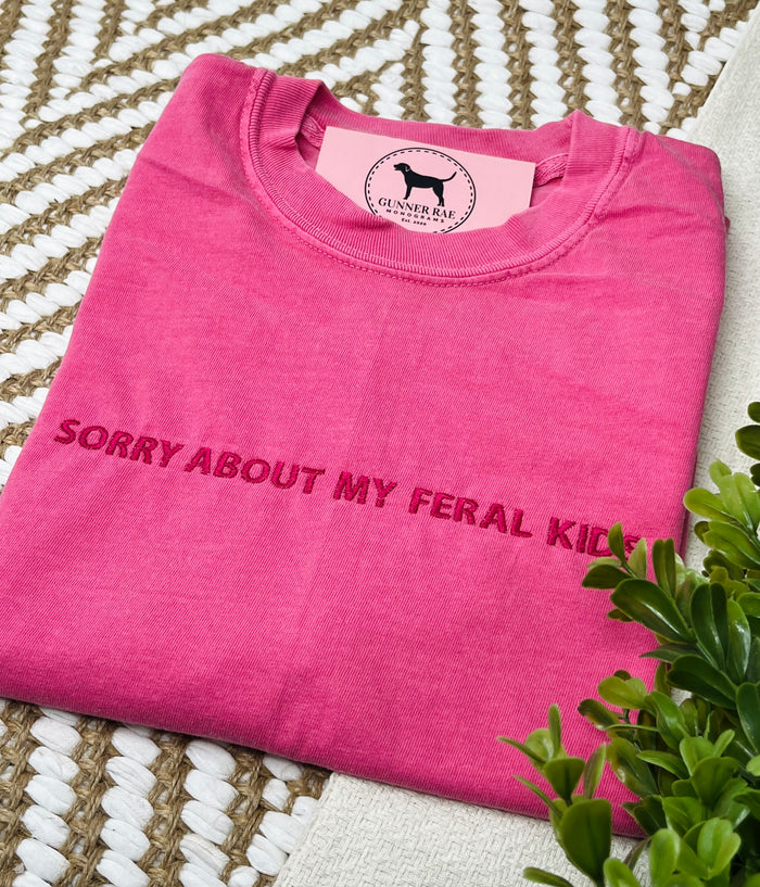SORRY ABOUT MY FERAL KIDS Custom Embroidered T-shirt or Sweatshirt