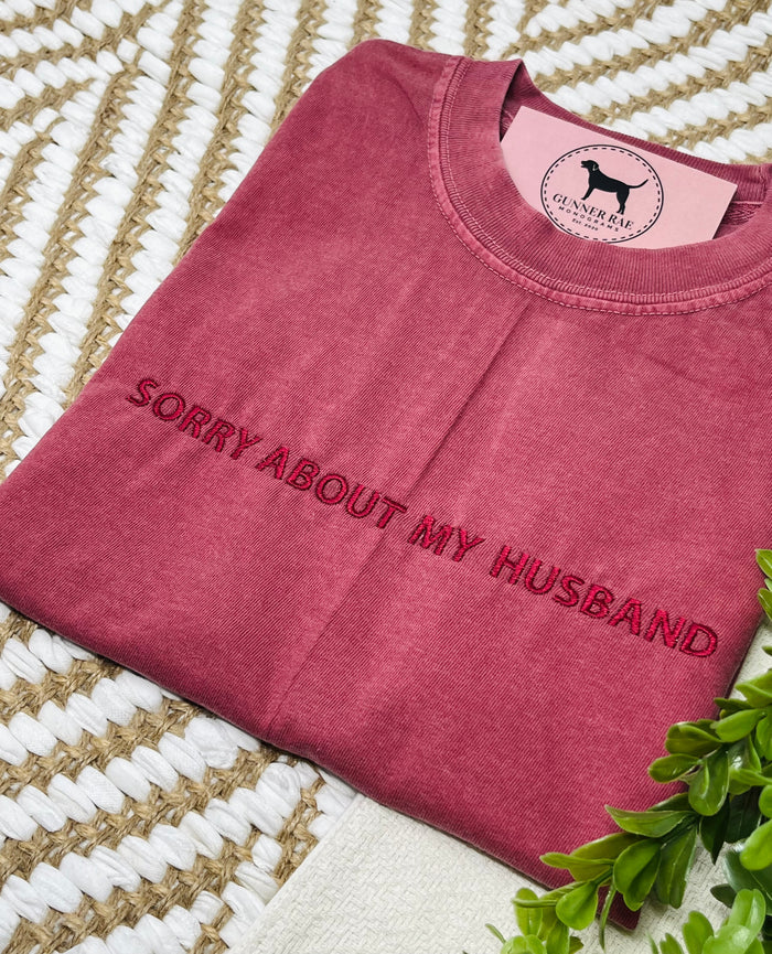 SORRY ABOUT MY HUSBAND Custom Embroidered T-shirt or Sweatshirt
